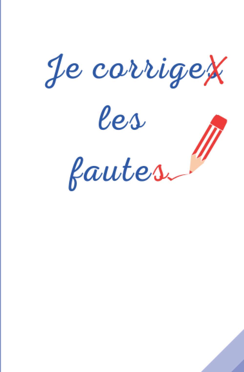 Je Corrige Les Fautes: Voici un cahier19 pages de textes avec des fautes à corriger . Study Guides