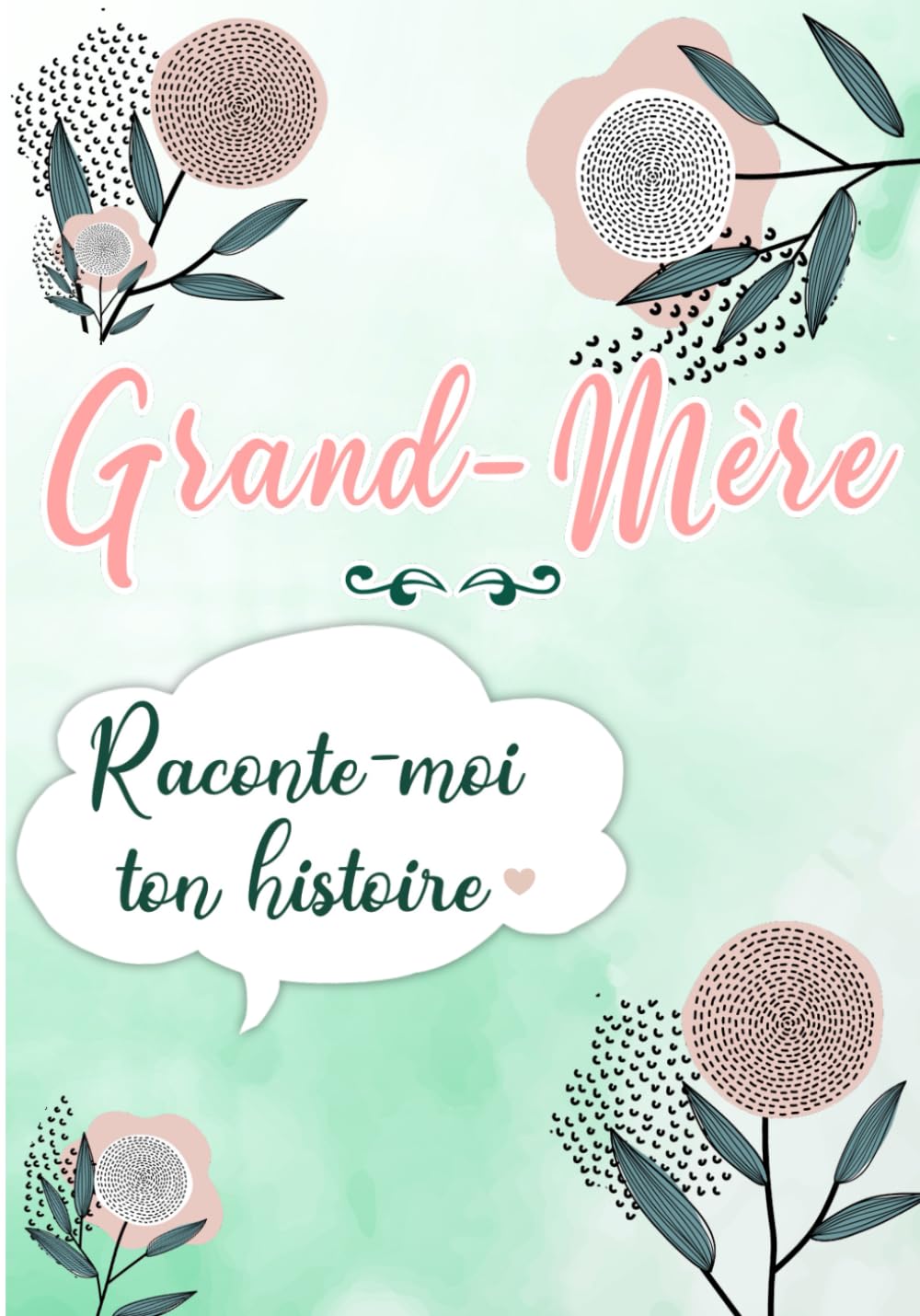 Grand-mère Raconte moi ton Histoire: Journal mémoire à faire remplir par sa Mamie avec le récit de sa vie | Souvenir de famille & Cadeau original (fête des grands-mères, anniversaire) Parents & Children