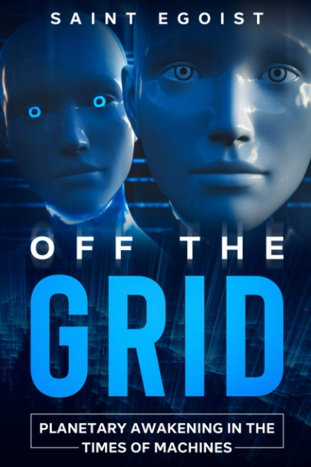OFF THE GRID: Planetary Awakening in The Times of Machines Lifestyle