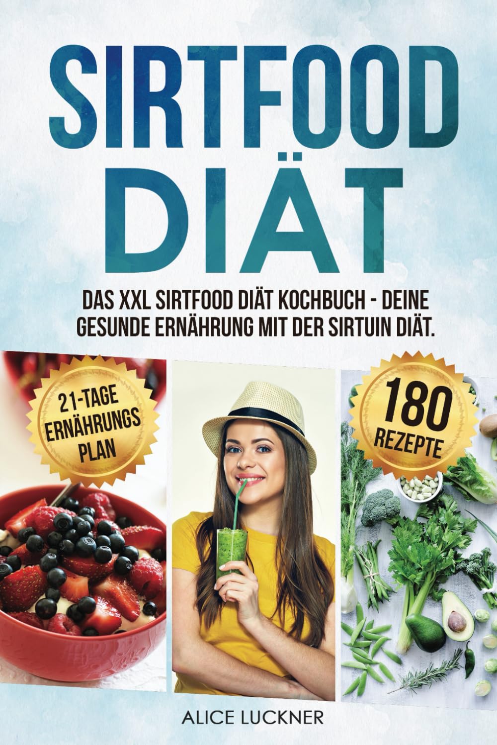 Sirtfood Diät: Das XXL Sirtfood Diät Kochbuch - Deine gesunde Ernährung mit der Sirtuin Diät. Bonus: 21-Tage Ernährungsplan zum Abnehmen. Genussvoll abnehmen mit 180 leckeren Sirtfood Rezepten Leisure, Home & Garden