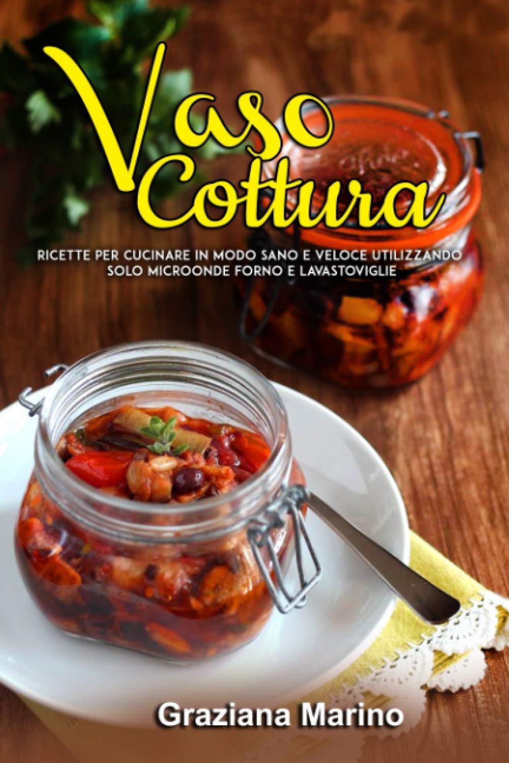 Vasocottura: Ricette per cucinare in modo sano e veloce utilizzando solo microonde forno e lavastoviglie book