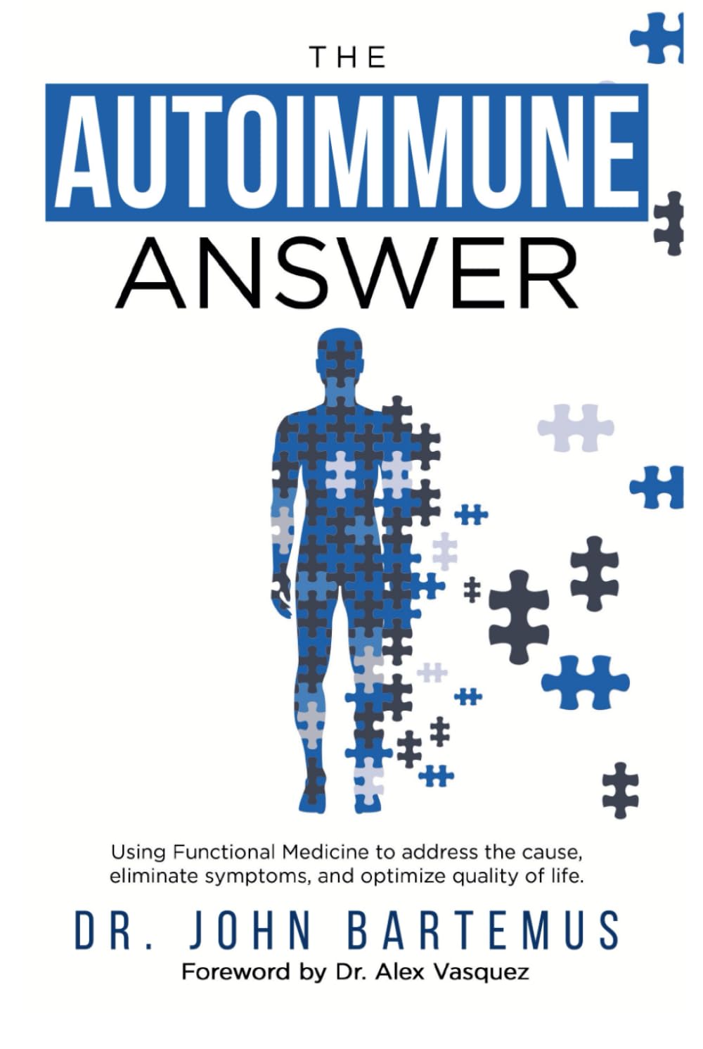 The Autoimmune Answer: Using Functional Medicine to Address the Cause, Eliminate Symptoms, and Optimize Quality of Life Health, Nutrition & Fitness