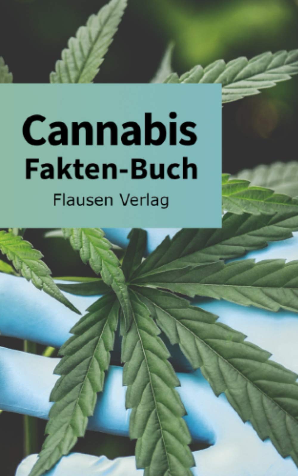 Cannabis Fakten-Buch: Sämtliches Wissen über Cannabis und die neuesten wissenschaftlichen Erkenntnisse Medicine