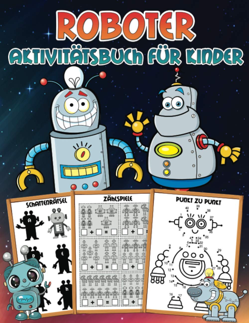 Roboter Aktivitätsbuch für Kinder: Ein tolles Übungsbuch mit Lernaktivitäten: Ausmalbilder, Kopiere die Bilder, Zählspiele, von Punkt zu Punkt, ... den richtigen Schatten, Wortsuche und mehr! Education & Training