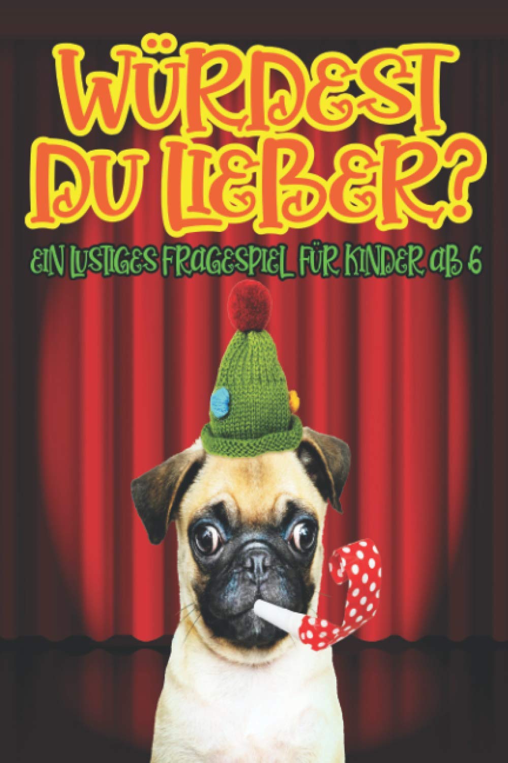 WÜRDEST DU LIEBER EIN LUSTIGES FRAGESPIEL FÜR KINDER AB 6: Über 250 total verrückte, lustige und ernste Fragen für Kids Non-fiction
