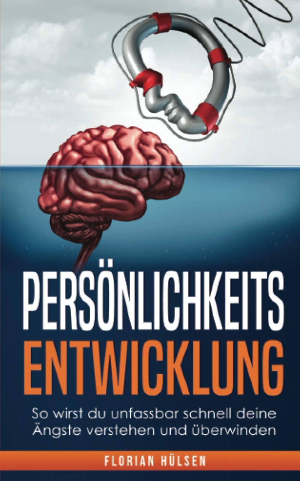 Persönlichkeitsentwicklung: So wirst du unfassbar schnell deine Ängste verstehen und überwinden: Durch emotionale Intelligenz und Motivation verblüffend leicht deine Ziele erreichen. Business, Finance & Career