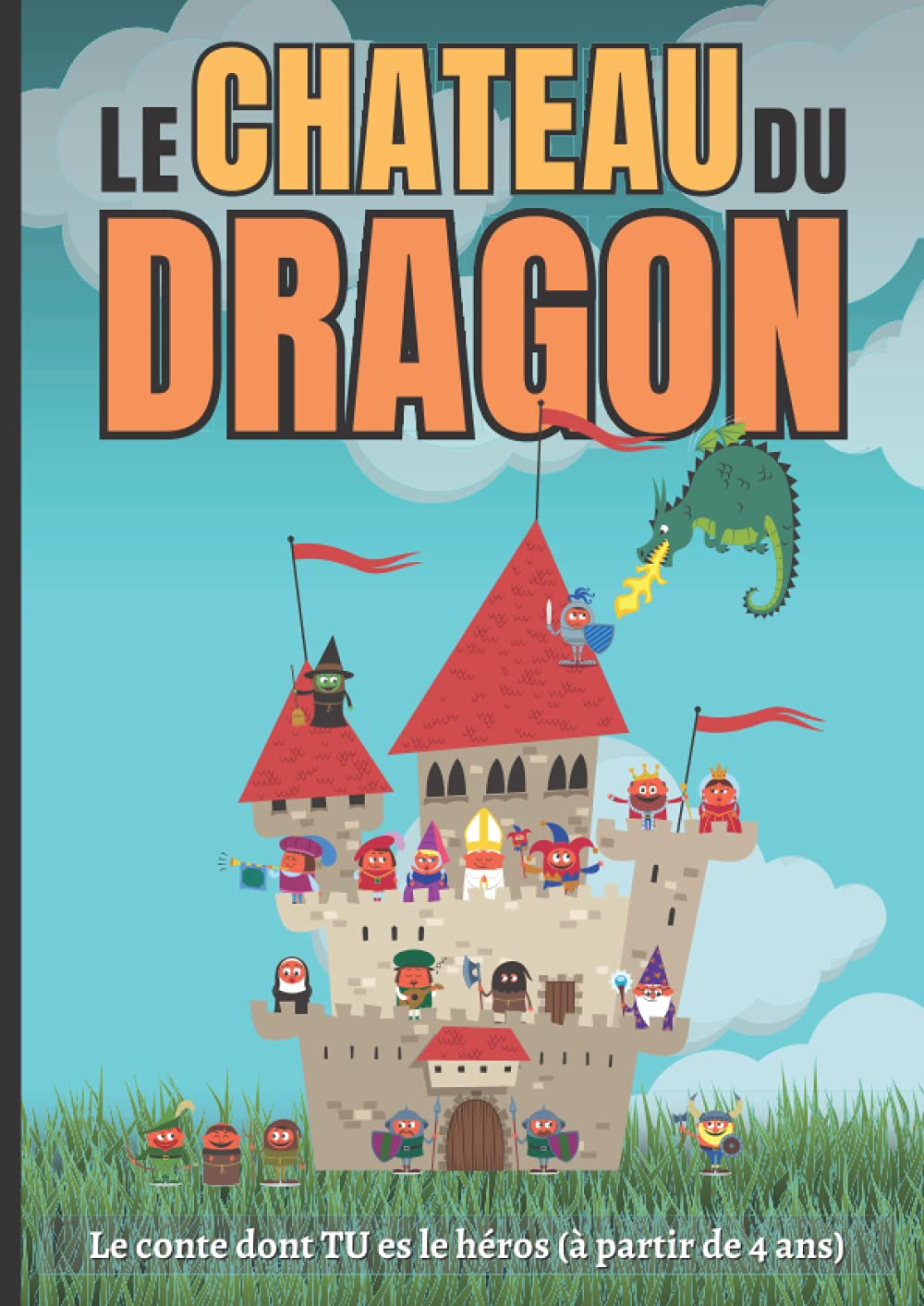Le château du dragon: Le conte dont TU es le héros (à partir de 4 ans) Fairy Tales & Legends