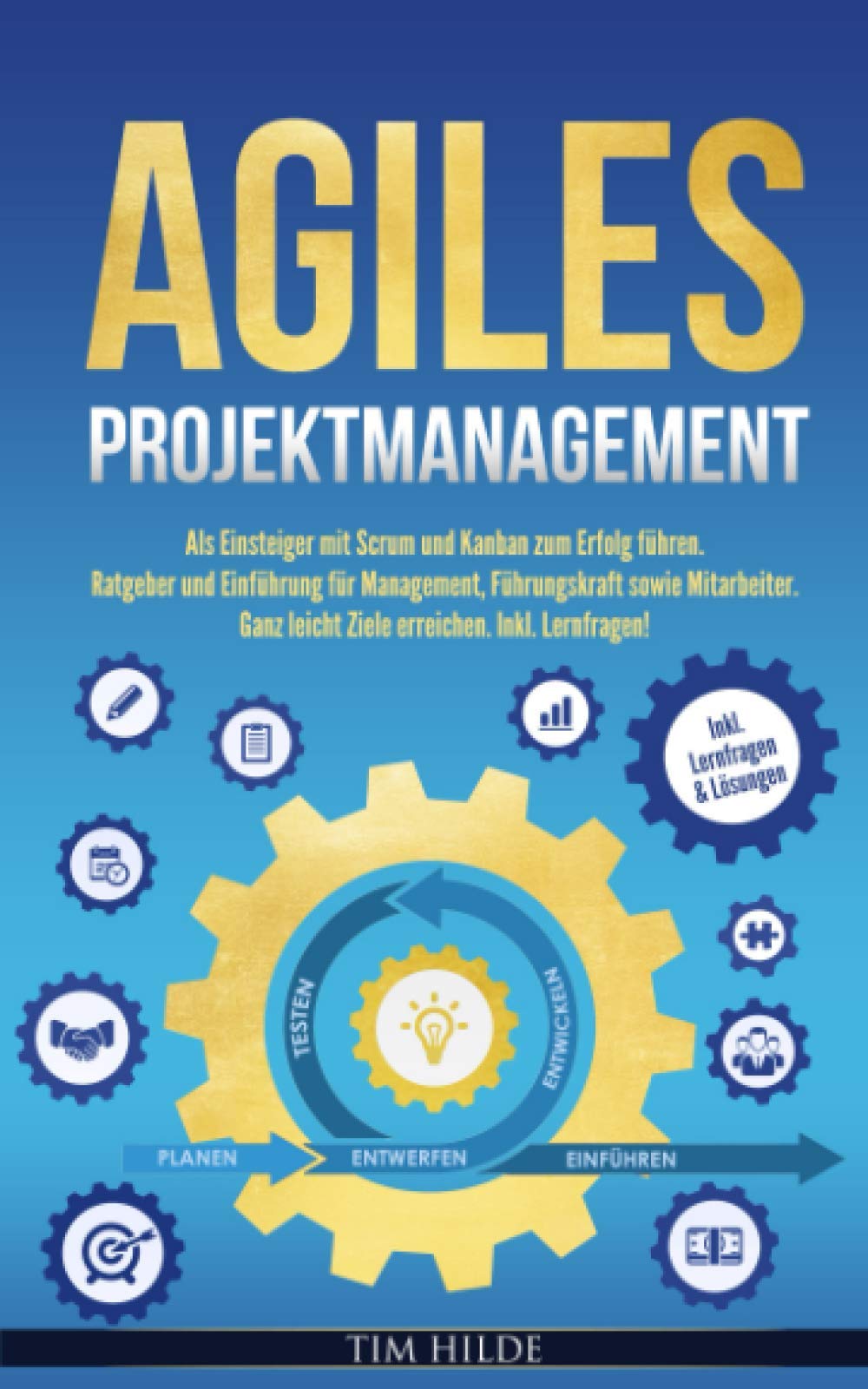 Agiles Projektmanagement: Als Einsteiger mit Scrum und Kanban zum Erfolg führen. Ratgeber und Einführung für Management, Führungskraft sowie Mitarbeiter. Ganz leicht Ziele erreichen. Inkl. Lernfragen! Business, Finance & Career