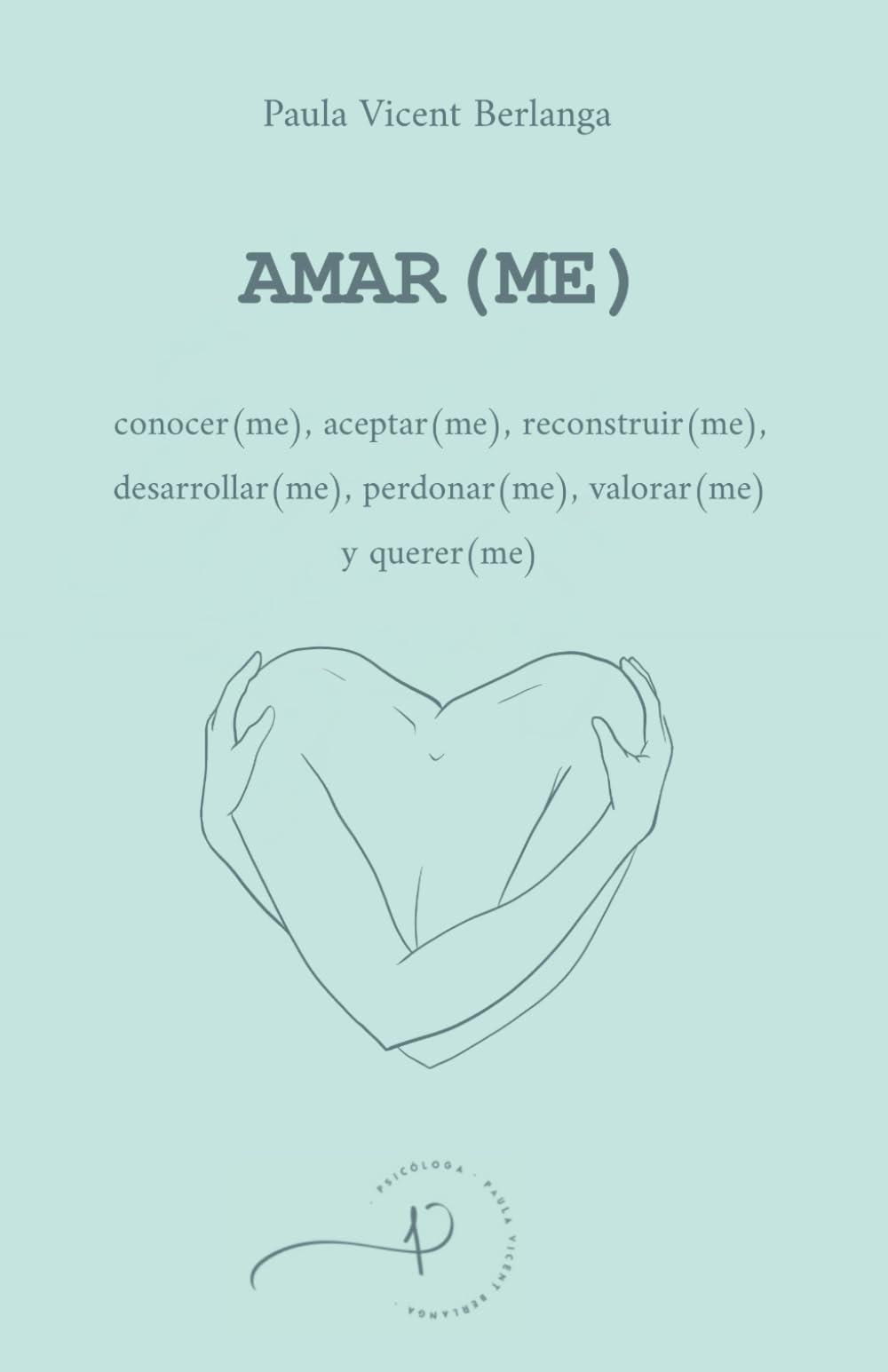 AMAR(ME): conocer(me), aceptar(me), reconstruir(me), desarrollar(me), perdonar(me), valorar(me) y querer(me) Lifestyle