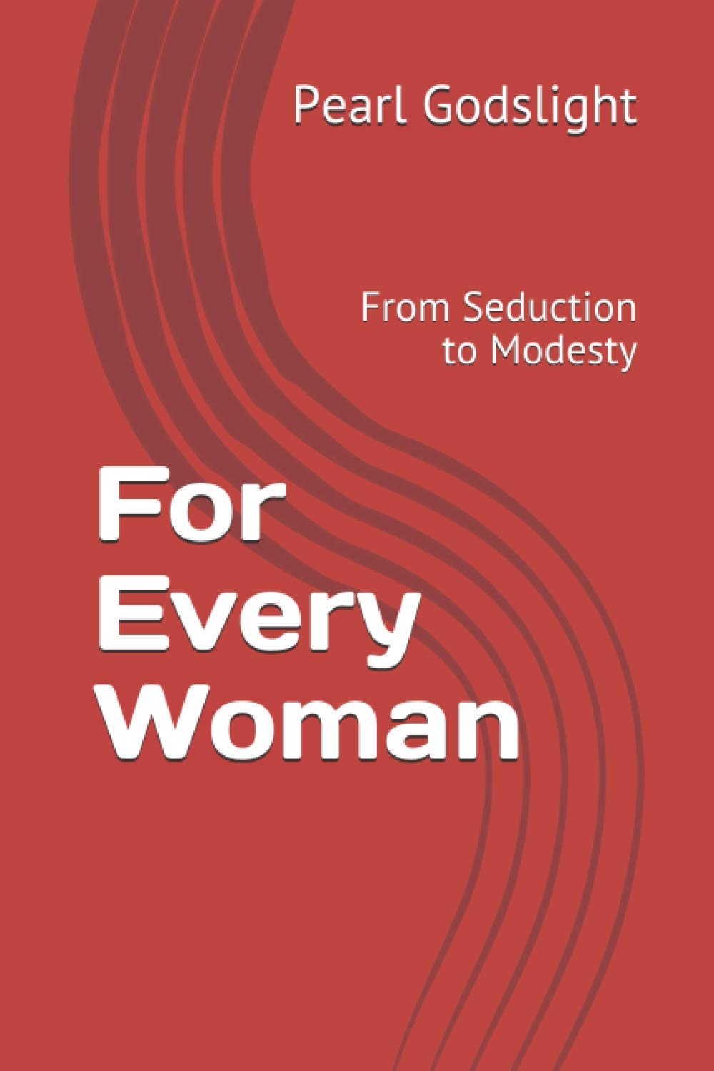 For Every Woman: From Seduction to Modesty Books
