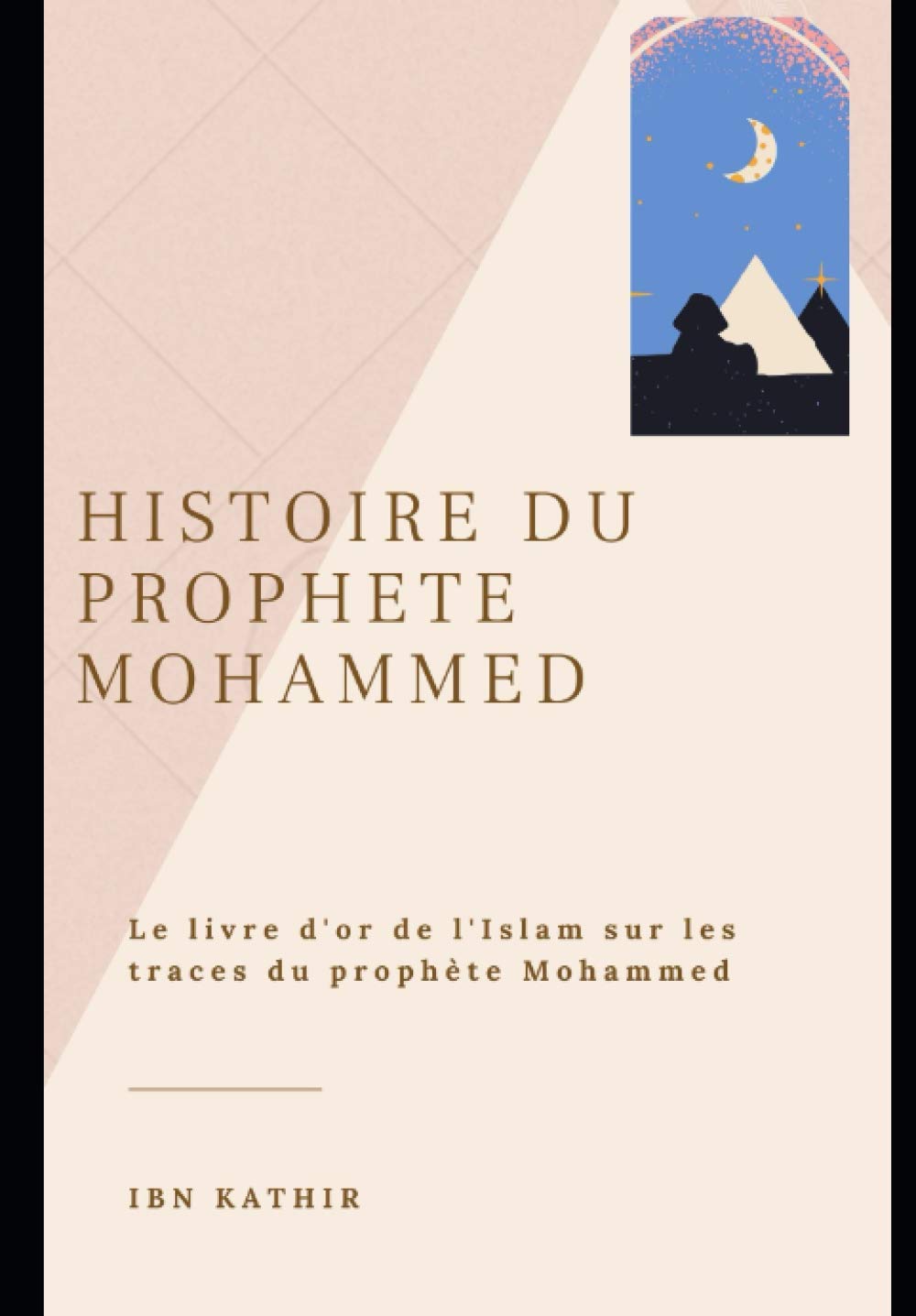 HISTOIRE DU PROPHÈTE MOHAMMED: Le Livre D'or De L'Islam Sur Les Traces Du Prophète Mohammed book