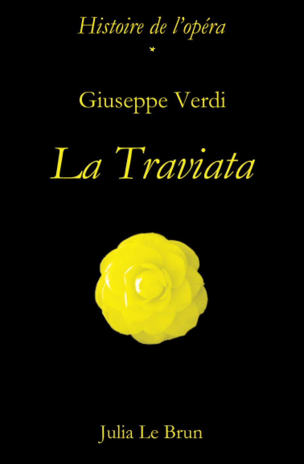 Giuseppe Verdi et La Traviata: Histoire de l'opéra book