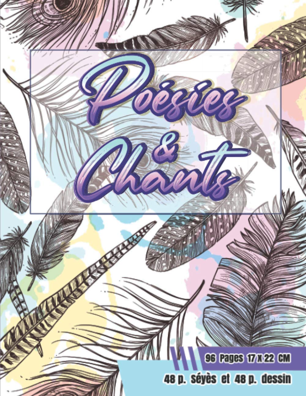 Poésies & Chants: cahier de poésie et de chant pour élèves du primaire et collège | Petit format : 96 pages 17 x 22 cm grands carreaux | 48p. Séyes pour l’écriture et 48p. blanches pour dessiner book