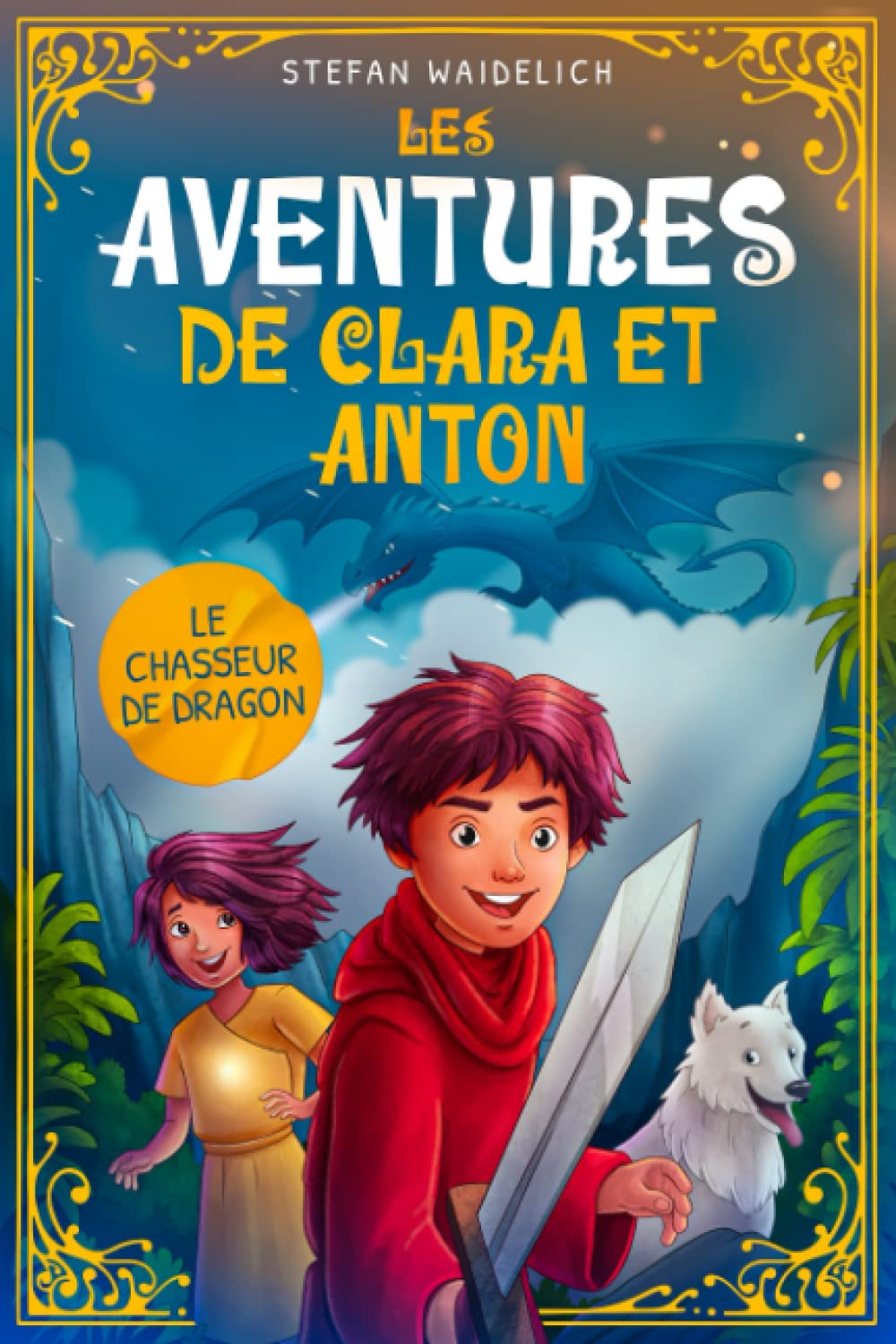 Les aventures de Clara et Anton: Le chasseur de dragon Fantasy & Sci-Fi