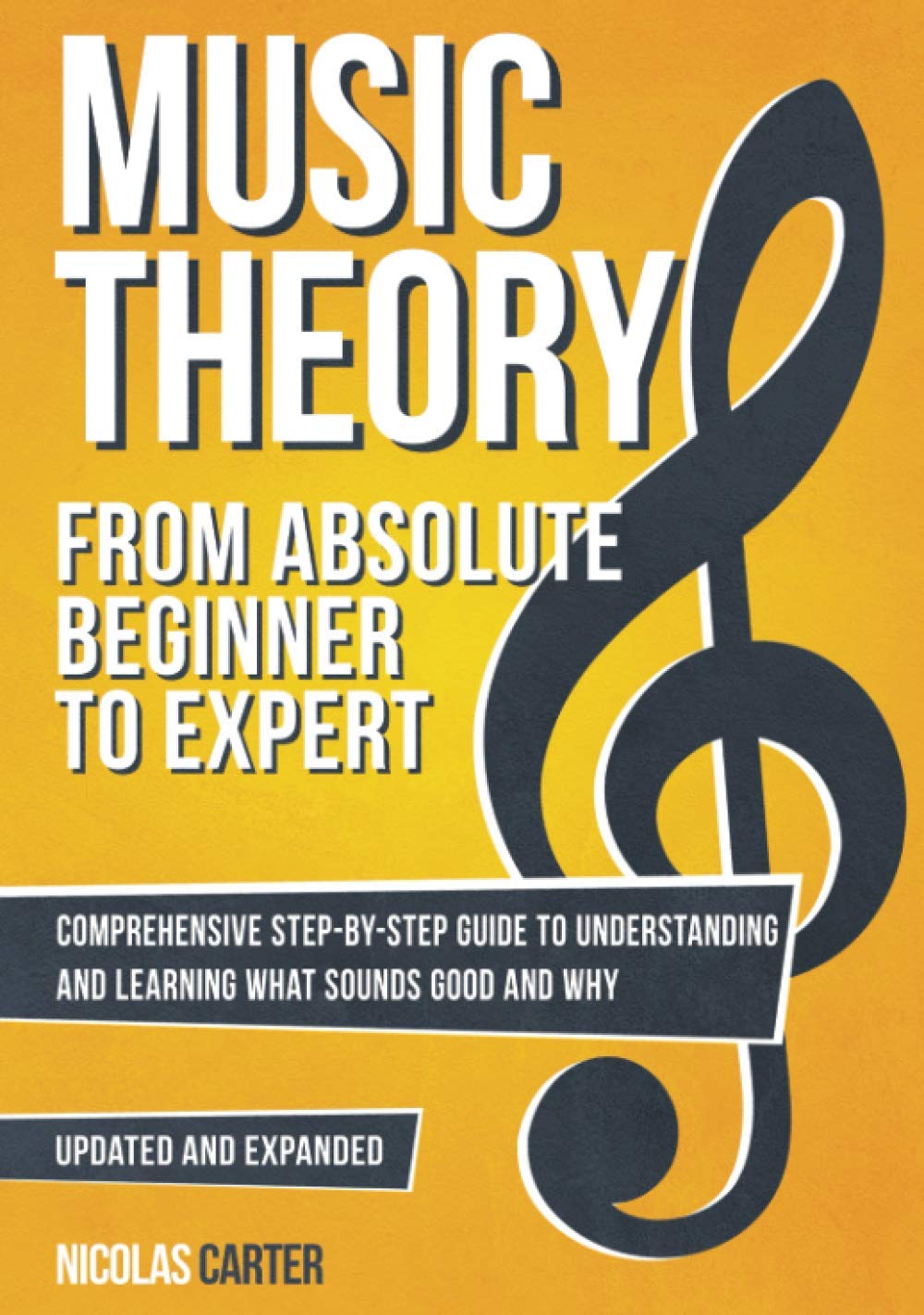 Music Theory: From Beginner to Expert - A Comprehensive Step-By-Step Guide to Understanding and Learning for Any Musician (Essential Learning Tools for Musicians, Band 1) Arts & Music