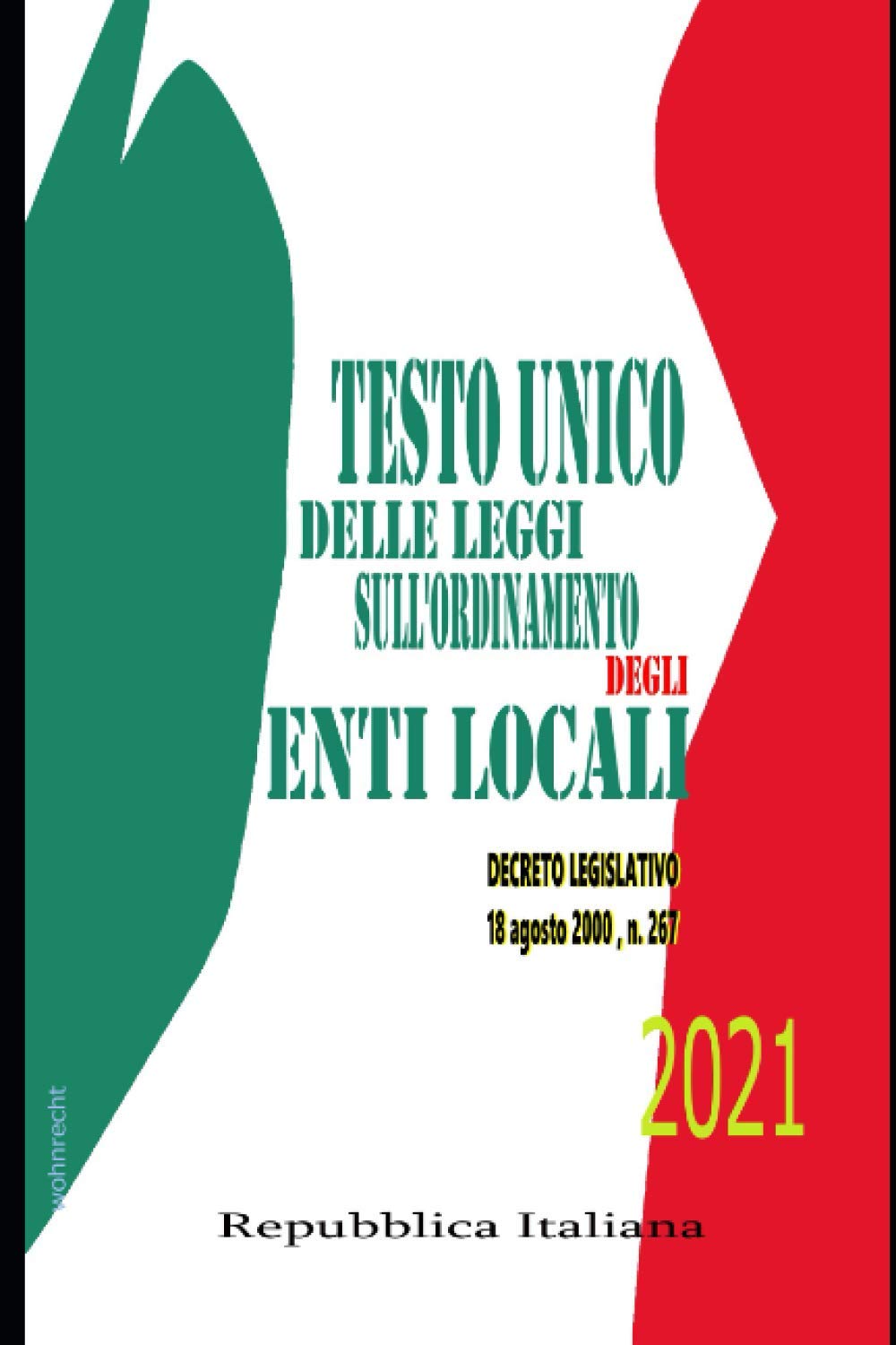 Testo Unico delle leggi sull'ordinamento degli Enti Locali - 2021: Decreto Legislativo 18 agosto 2000 , n. 267 book