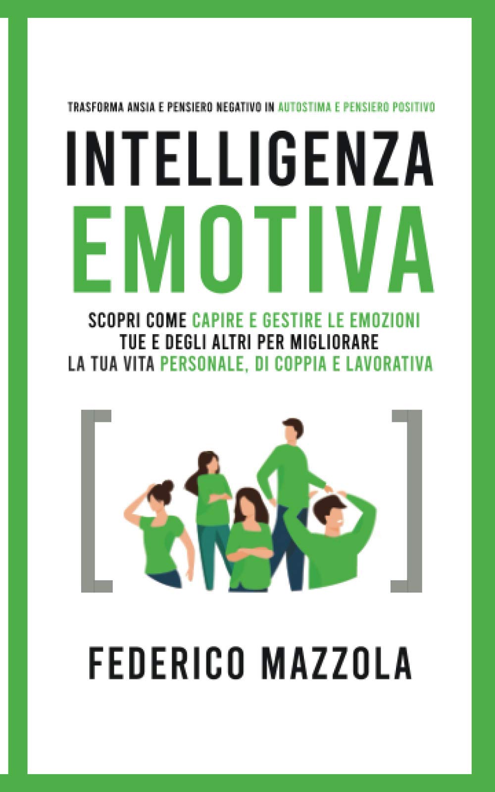 Intelligenza Emotiva: Scopri come Capire e Gestire le Emozioni tue e degli altri per Migliorare la tua Vita personale, di coppia e lavorativa book