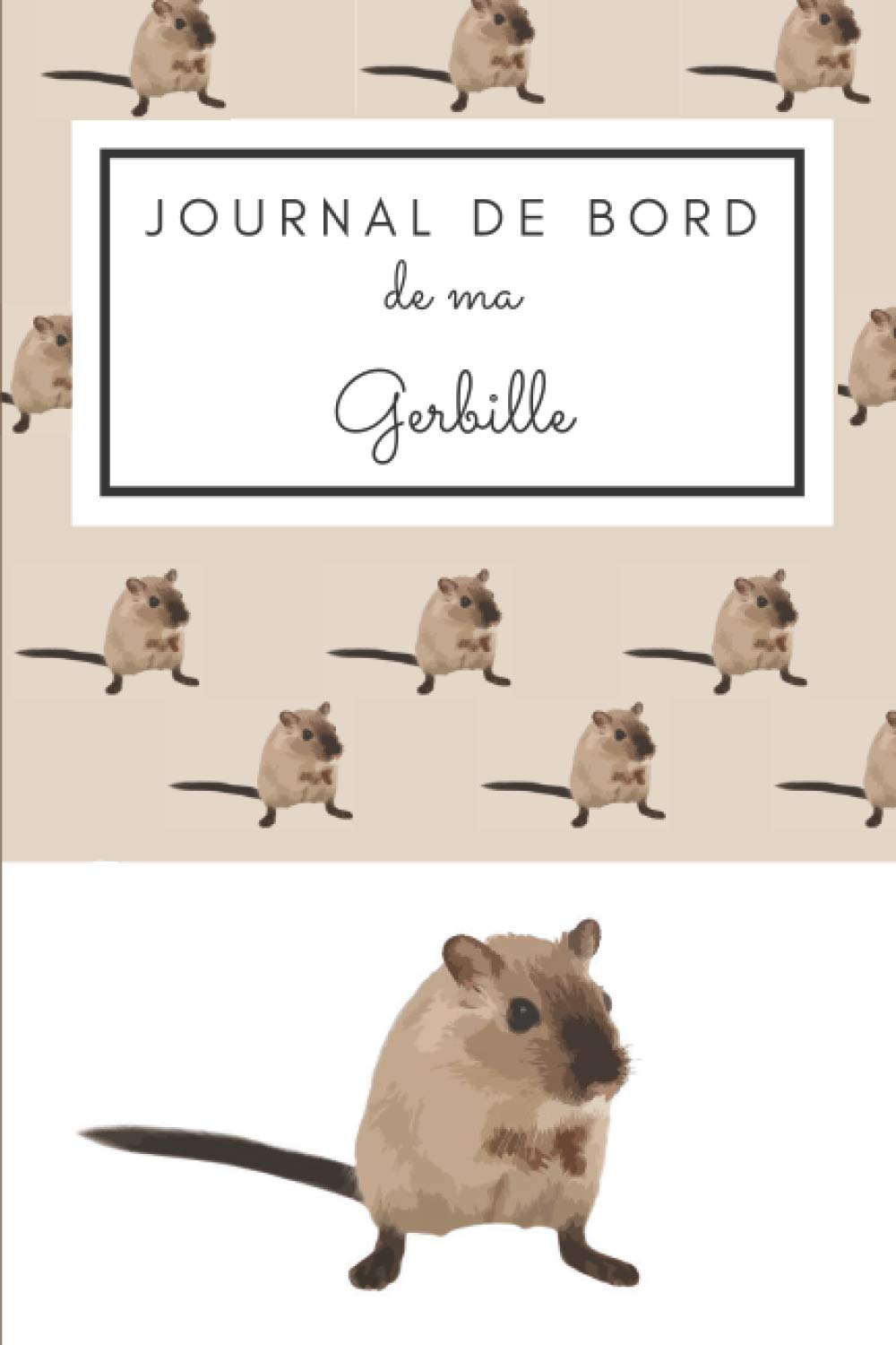 Journal de bord de Ma Gerbille: Cahier de suivi mensuel de mon Animal - Format (15.24 x 22,86) - 33 pages - Le cadeau idéale pour les petits comme pour les grands ! Pets