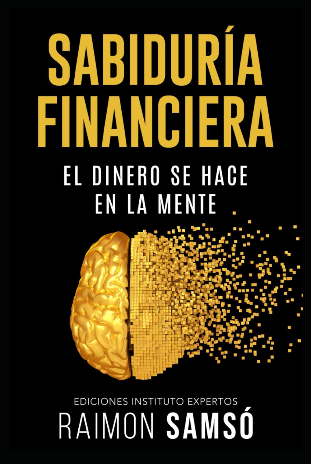 Sabiduría Financiera: El Dinero se hace en la Mente Business, Finance & Career