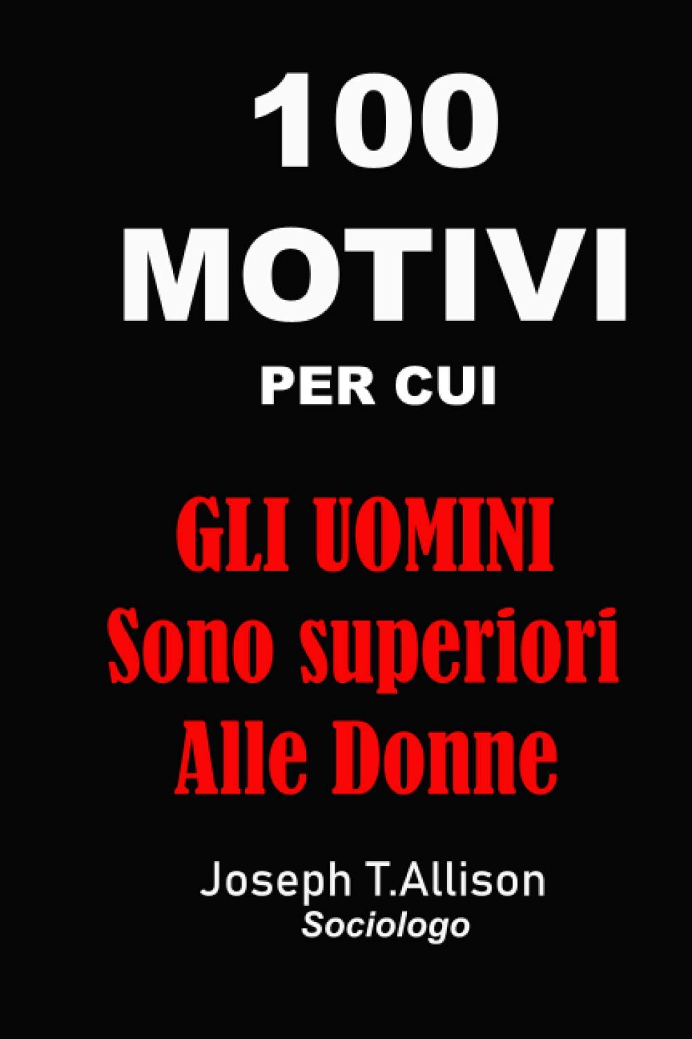 100 Motivi Per Cui Gli Uomini Sono Superiori Alle Donne Politics & History