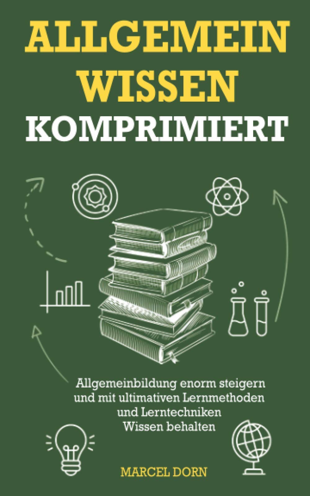 Allgemeinwissen komprimiert: Allgemeinbildung enorm steigern und mit ultimativen Lernmethoden und Lerntechniken Wissen behalten Poetry