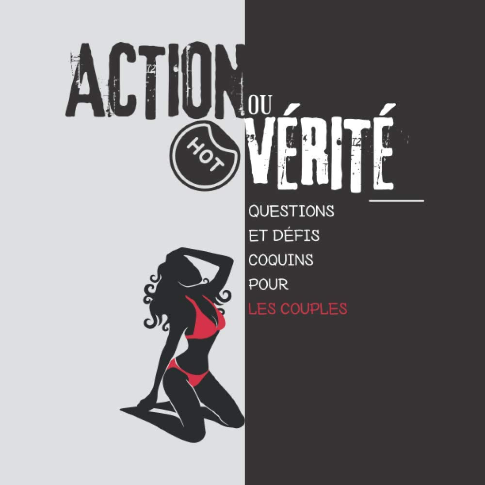 Action ou vérité HOT - Questions et défis coquins pour les couples: Un jeu sexy de questions coquines et de réponses révélatrices I pour anniversaire, mariage, enterrement de vie de jeune fille ... Partnership & Love