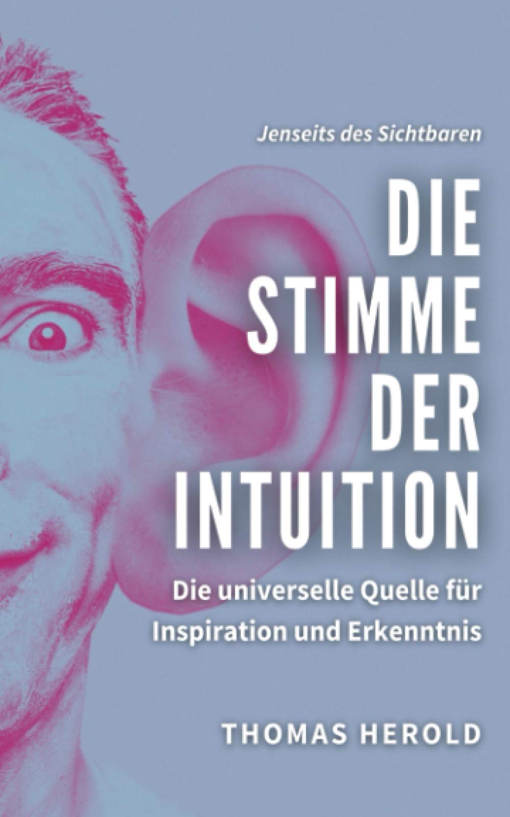 Die Stimme der Intuition: Die universelle Quelle für Inspiration und Erkenntnis (Jenseits des Sichtbaren, Band 11) Religion & Esotericism