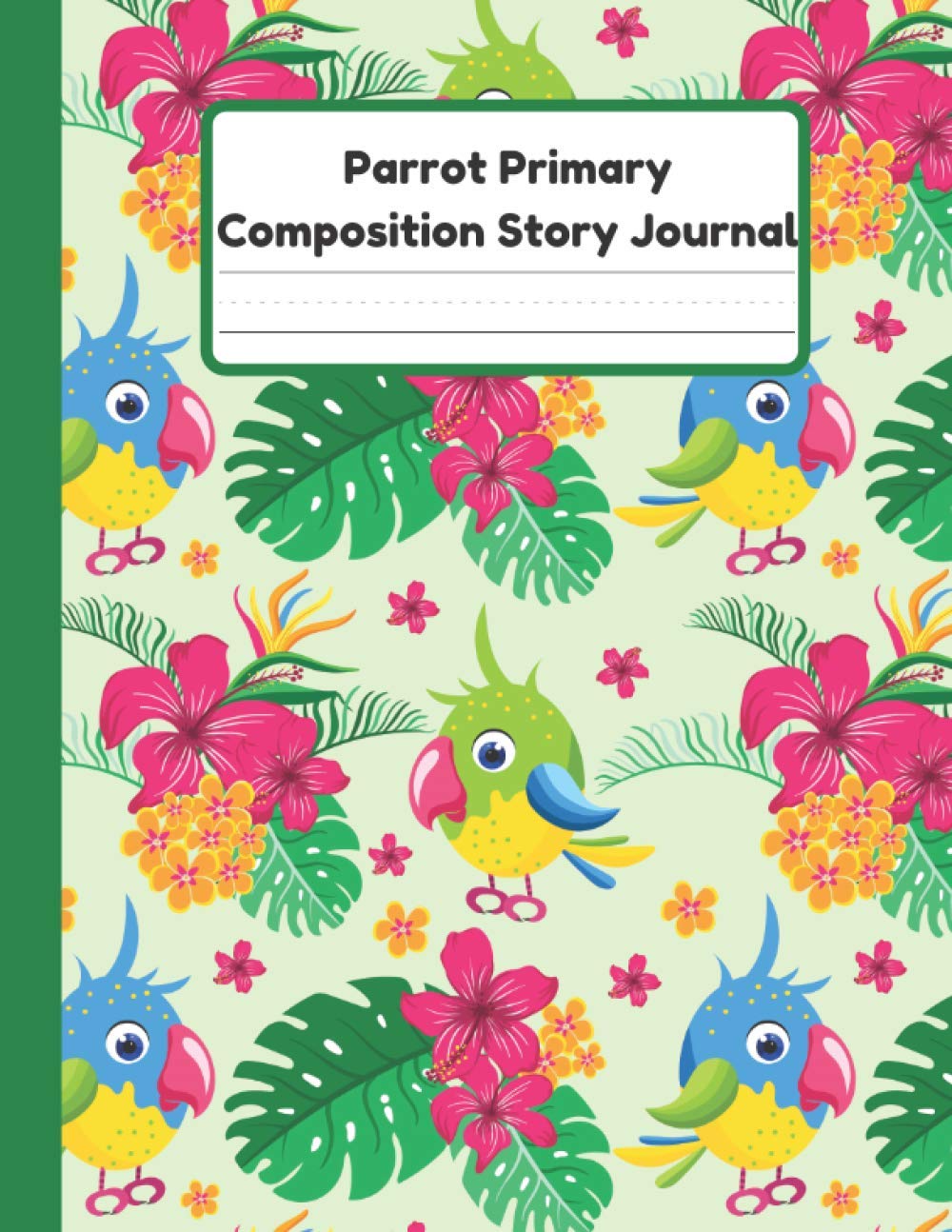 Parrot Primary Composition Story Journal: Dotted Mid Line And Drawing Space Notebook For Grades K-2 | Parrot Draw And Write Journal For Kids | 120 Pages | 8.5 x 11 In Novels & Short Stories