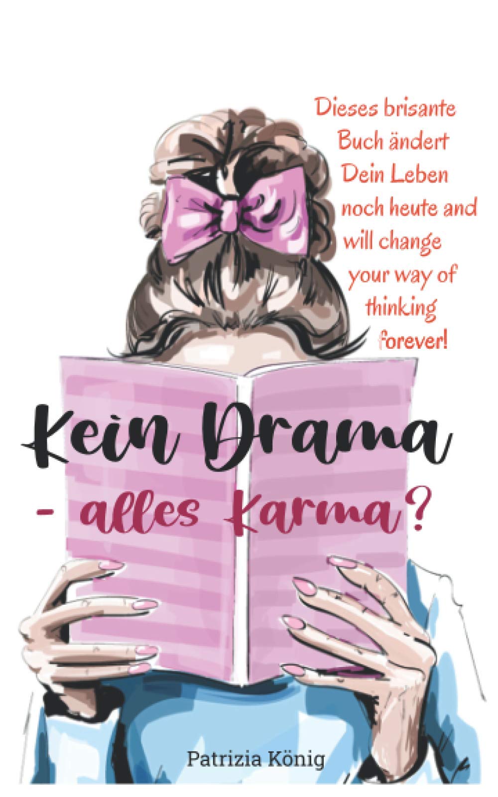 Kein Drama - alles Karma?: Dieses brisante Buch ändert Dein Leben noch heute and will change your way of thinking forever! Contemporary literature