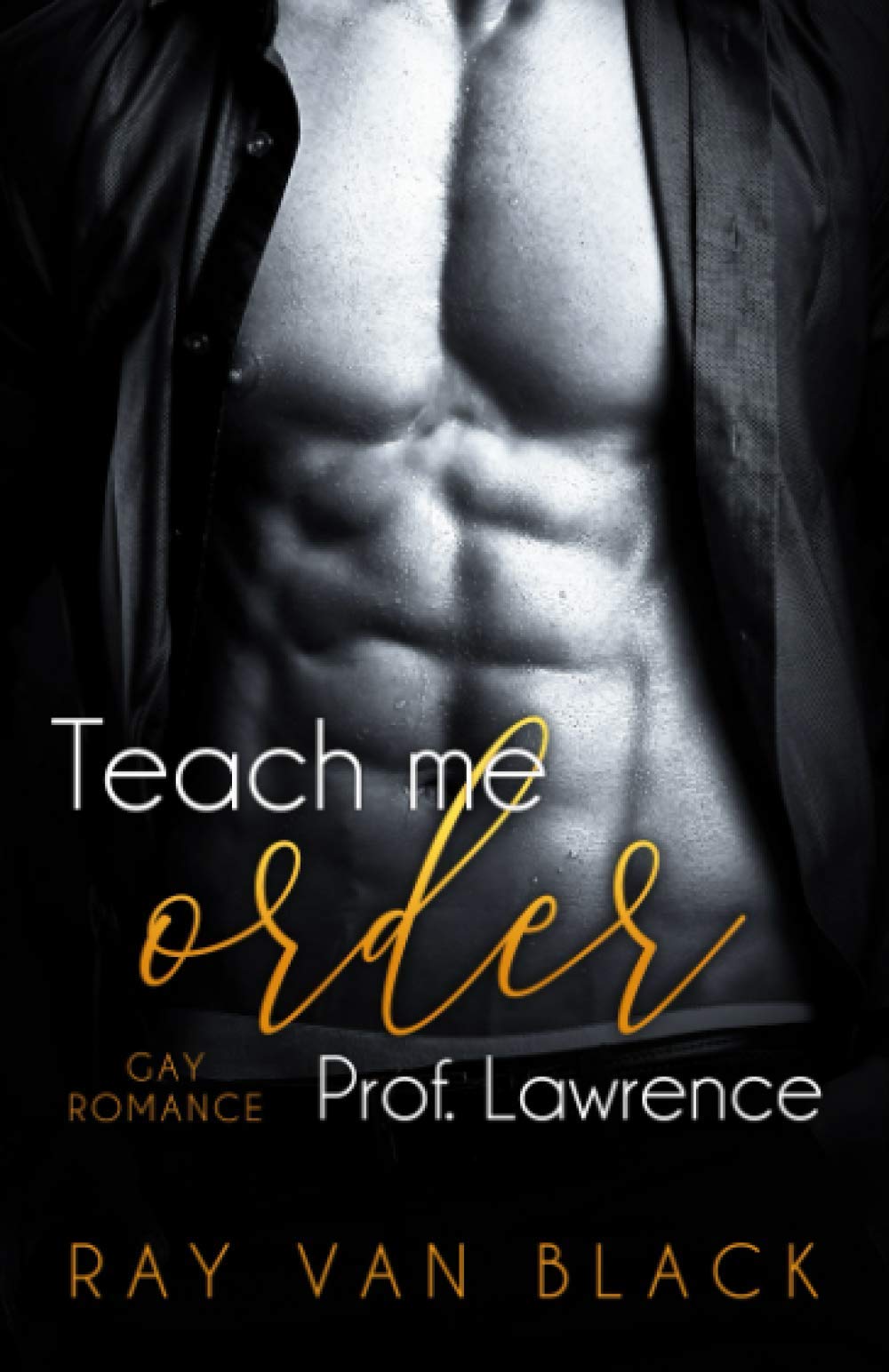 Teach me order, Prof. Lawrence: Gay Romance LGBTQ+