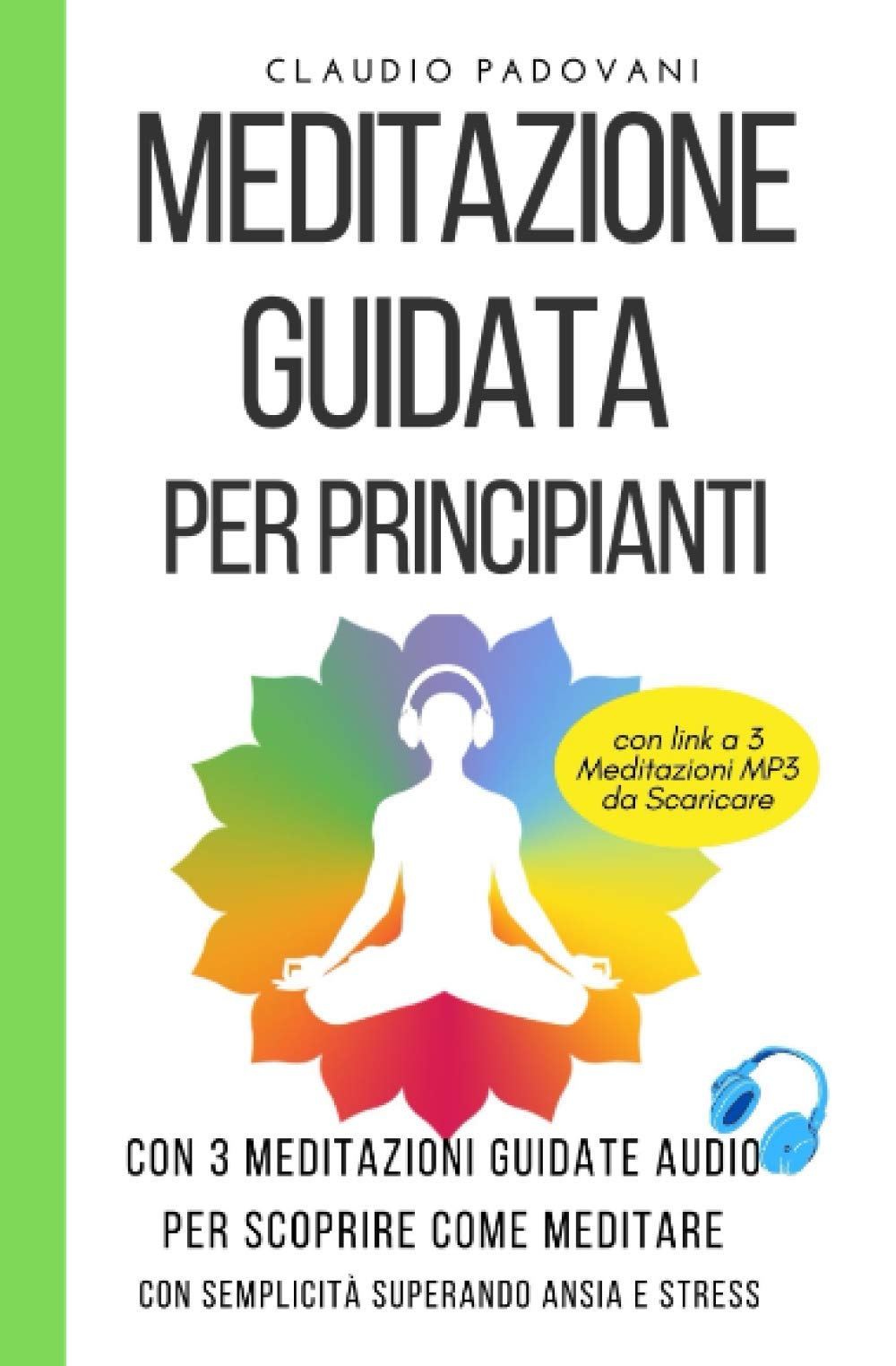 Meditazione Guidata per Principianti: Con 3 Meditazioni Guidate Audio per scoprire Come Meditare con Semplicità superando Ansia e Stress book