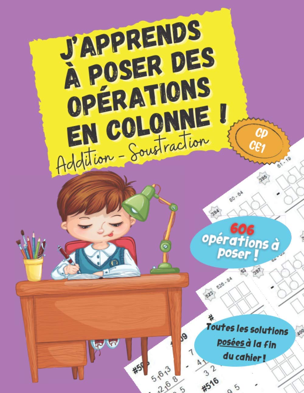 Addition Soustraction CP CE1 - J’apprends à poser des opérations en colonne !: Cahier de calcul avec 606 opérations à poser ! book