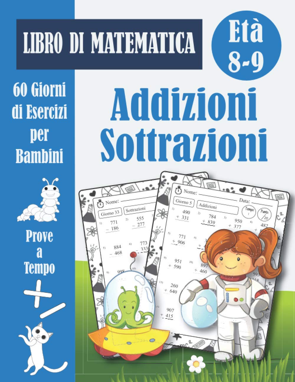 Addizioni e Sottrazioni: 60 Giorni di Prove a Tempo: Libro di matematica scuola primaria classe terza (elementare) problemi in colonna - quaderno ... (con soluzioni) - eserciziario - età 8-9 Anni book