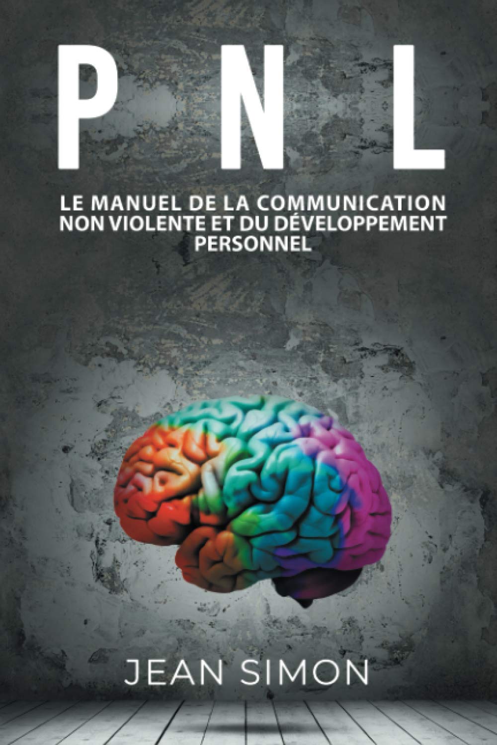 PNL: Le manuel de la communication non-violente et du développement personnel Philosophy