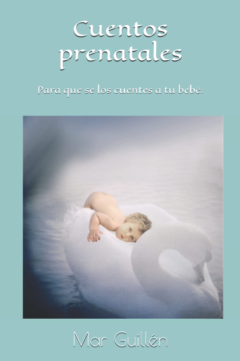 Cuentos prenatales: Especialmente ideados para que se los cuentes a tu bebé. Fairy Tales & Legends