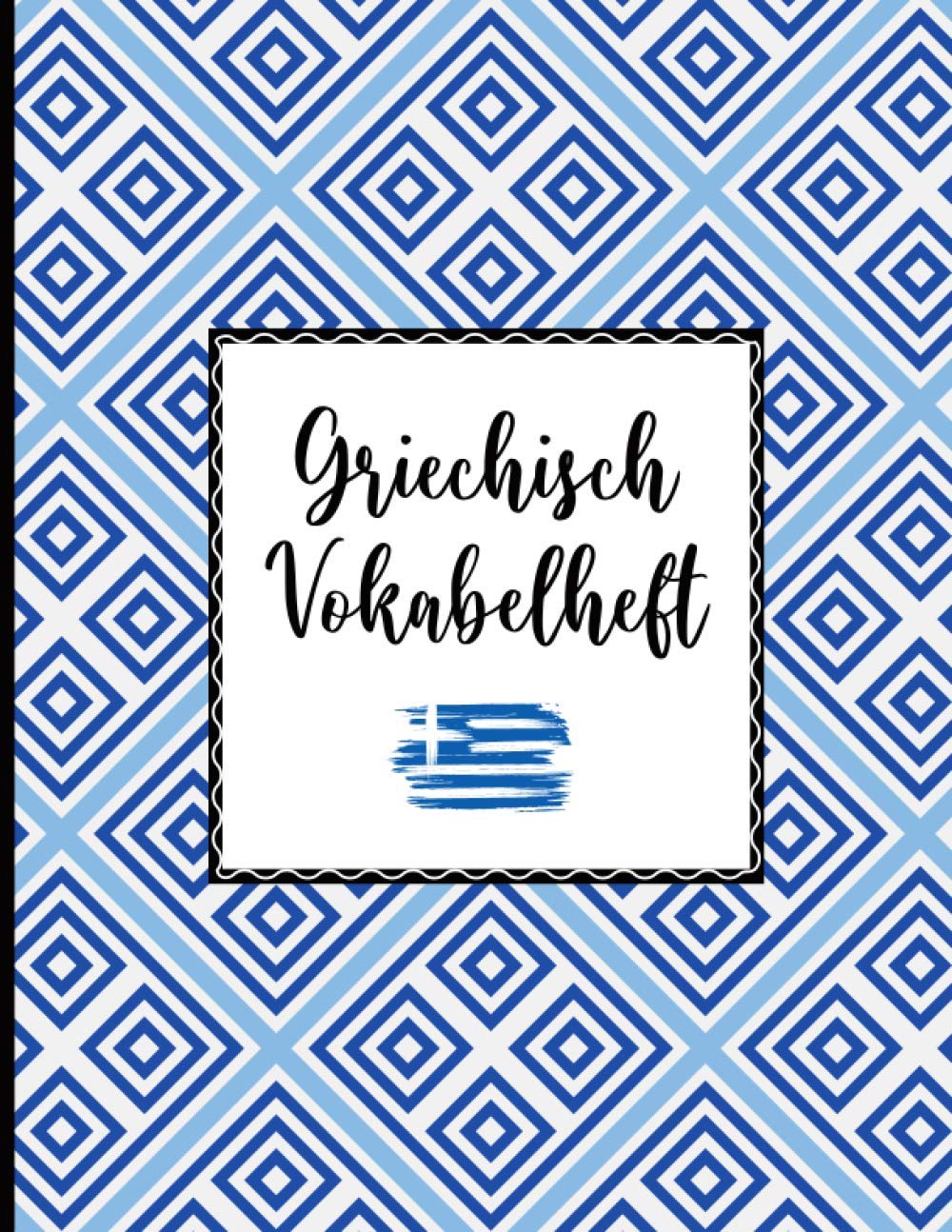 Griechisch Vokabel: Vokabelheft mit 3 Spalten | Griechische Vokabeln schreiben und lernen im Vokabelbuch dreispaltig für Anfänger und Fortgeschrittene Foreign Languages ​​& Dictionaries