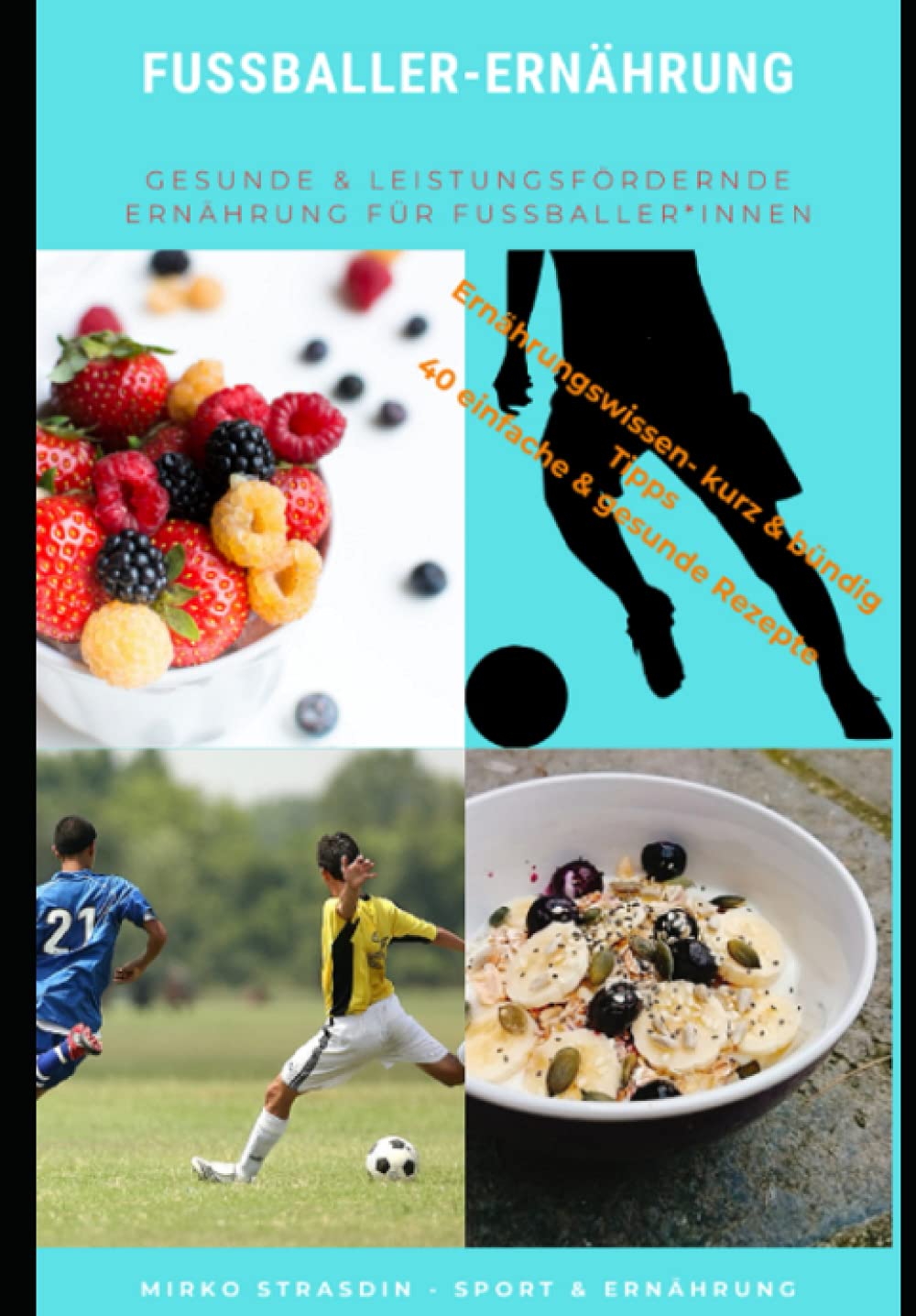 Fußballer-Ernährung: Gesunde und leistungsfördernde Ernährung für Fußballer*innen Leisure & Fun