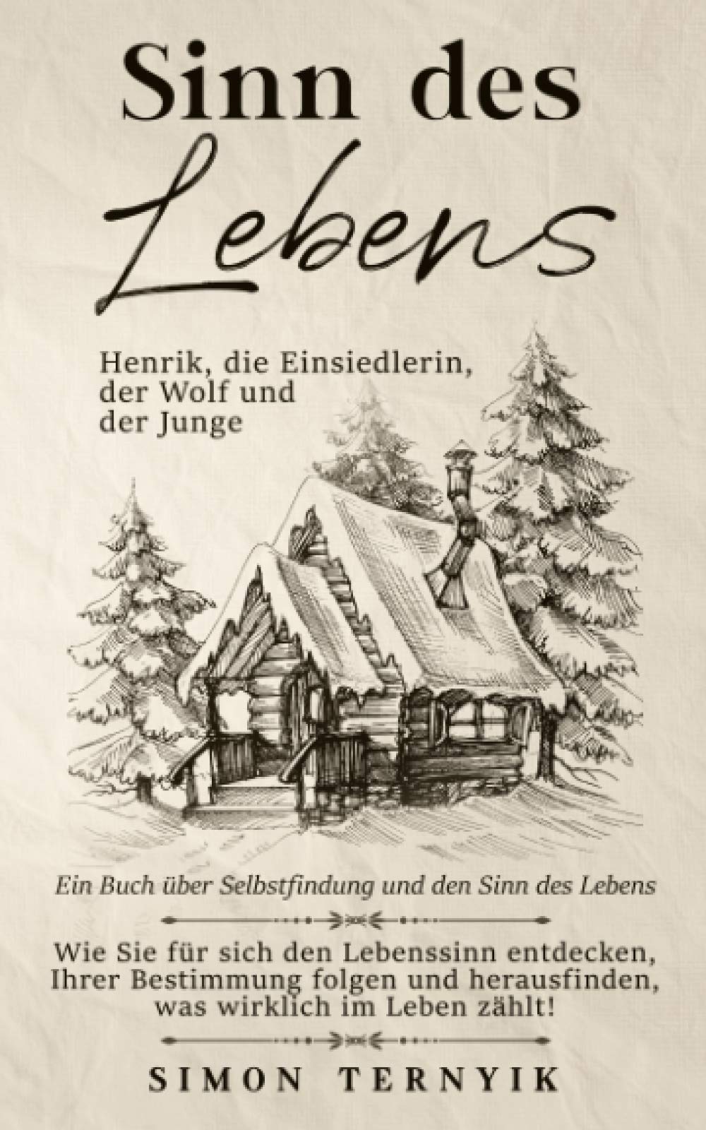 Sinn des Lebens. Henrik, die Einsiedlerin, der Wolf & der Junge. Ein Buch über Selbstfindung & den Sinn des Lebens. Wie Sie für sich den Lebenssinn entdecken & herausfinden was wirklich zählt im Leben Lifestyle
