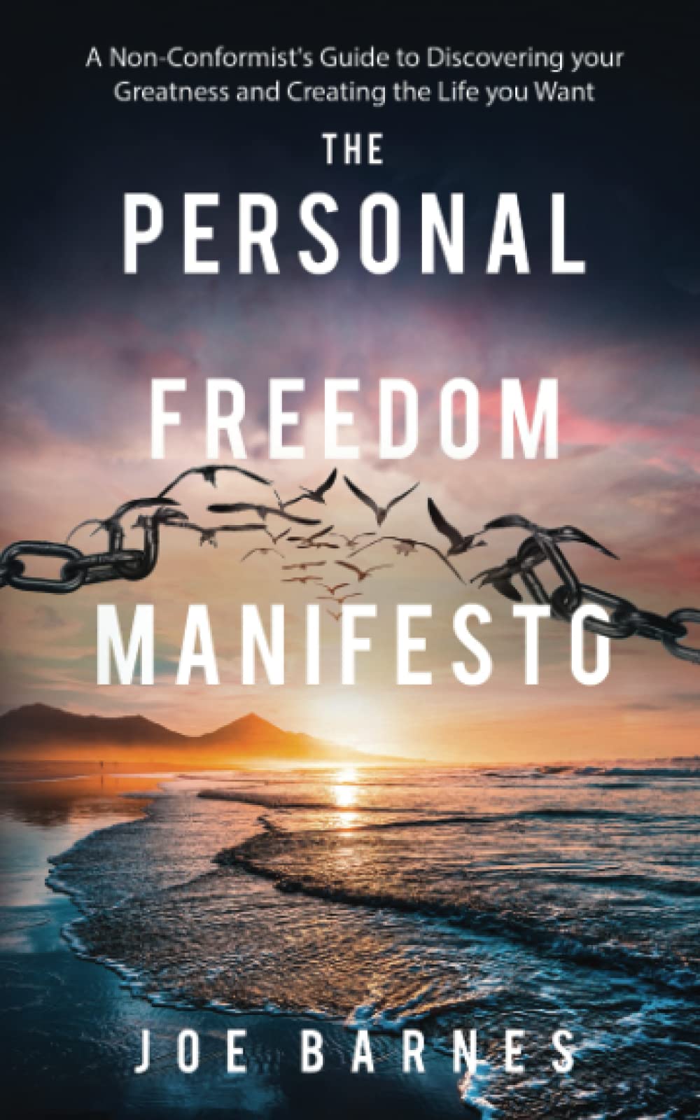 The Personal Freedom Manifesto: A Non-Conformist's Guide to Discovering your Greatness and Creating the Life you Want (Live Life On Your Own Terms Series, Band 2) Philosophy