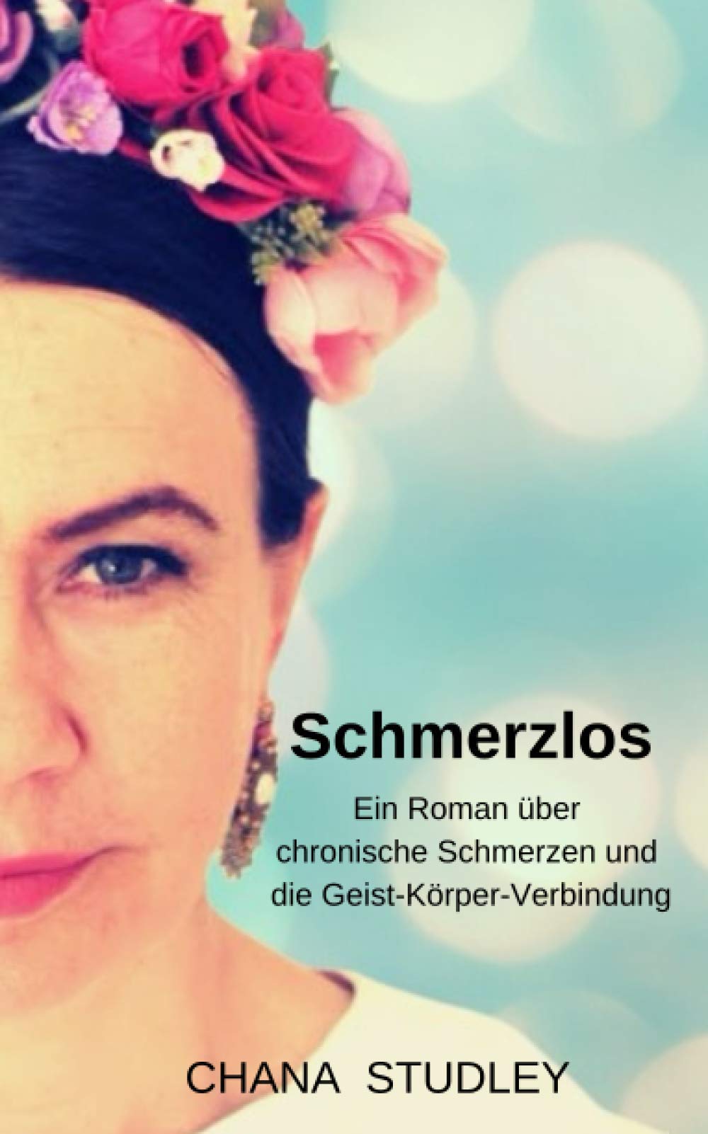 Schmerzlos: Ein Roman über chronischeSchmerzen und die Geist-Körper-Verbindung Contemporary literature
