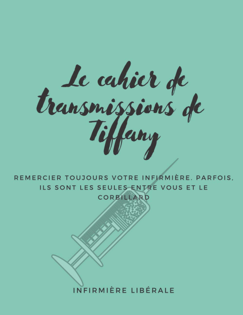 Le Cahier de transmission de Tiffany: Infirmière Libérale IDE Medicine