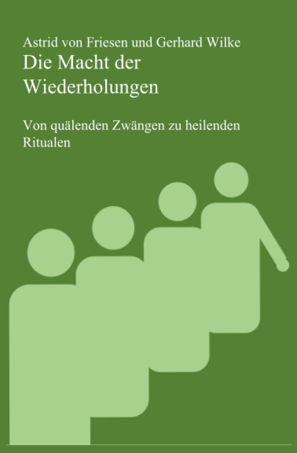 Die Macht der Wiederholungen: Von den quälenden Zwängen zu heilenden Ritualen Psychology