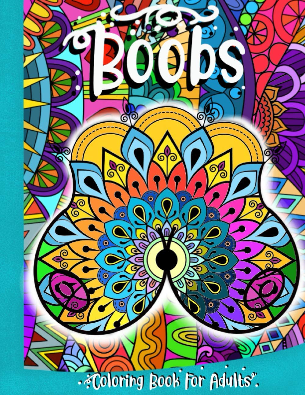 Boobs - Coloring Book For Adults: Perfect white elephant gift - Stress Relieving Mandala Titts Books