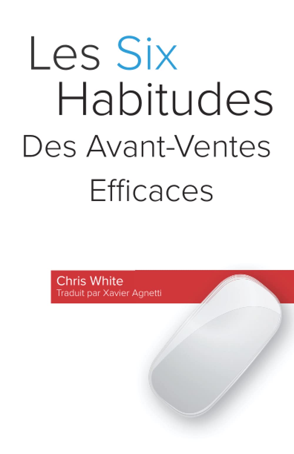 Les Six Habitudes Des Avant-Ventes Efficaces book