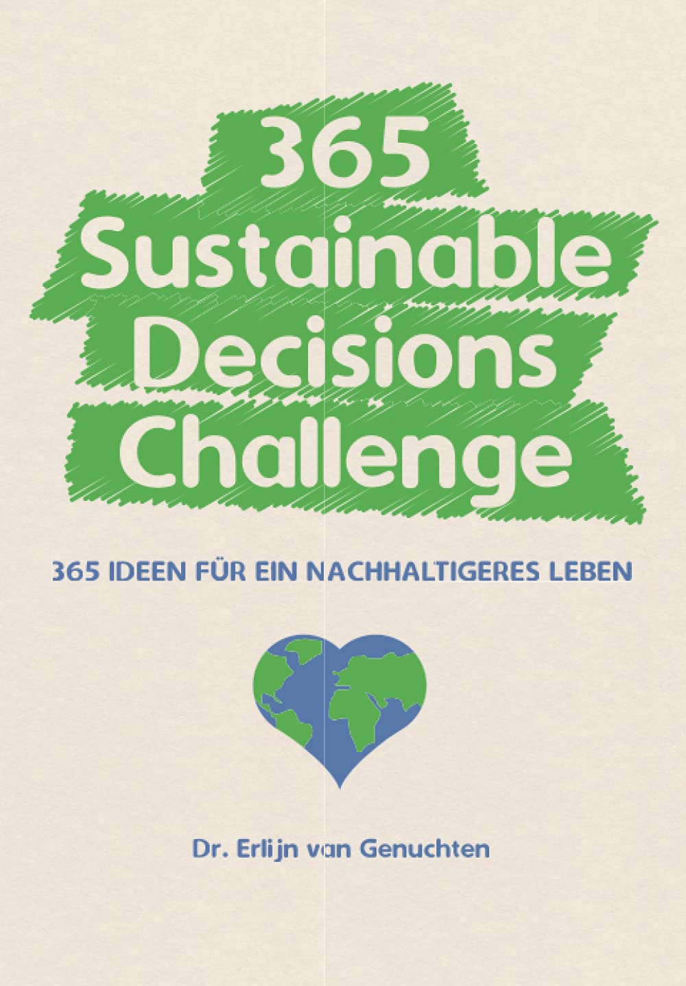 365 Sustainable Decisions Challenge: 365 Ideen für ein nachhaltigeres Leben Home & Household