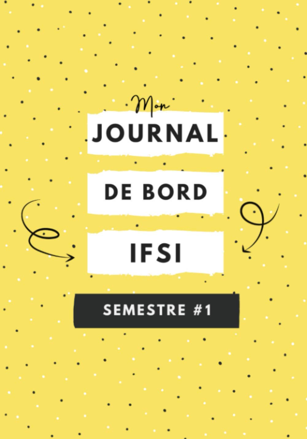 Mon Journal de Bord IFSI • SEMESTRE 1 •: Carnet de notes Spécial École d'Infirmiers, Infirmière - Stage & IFSI - Formation en soins infirmiers - ... Auto-évaluation, synthèses, notes UE mémos book