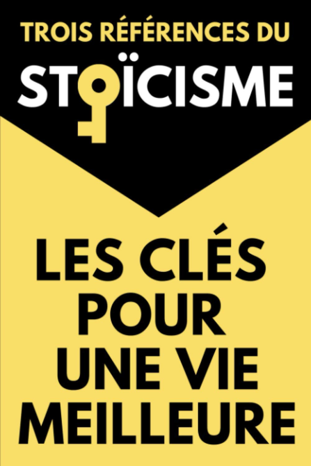 Les Clés Pour Une Vie Meilleure Trois Références du Stoïcisme: Le Manuel d'Épictète | De la Brièveté de la Vie ou La Vie Heureuse de Sénèque| Pensées pour Moi-Même de Marc Aurèle Philosophy