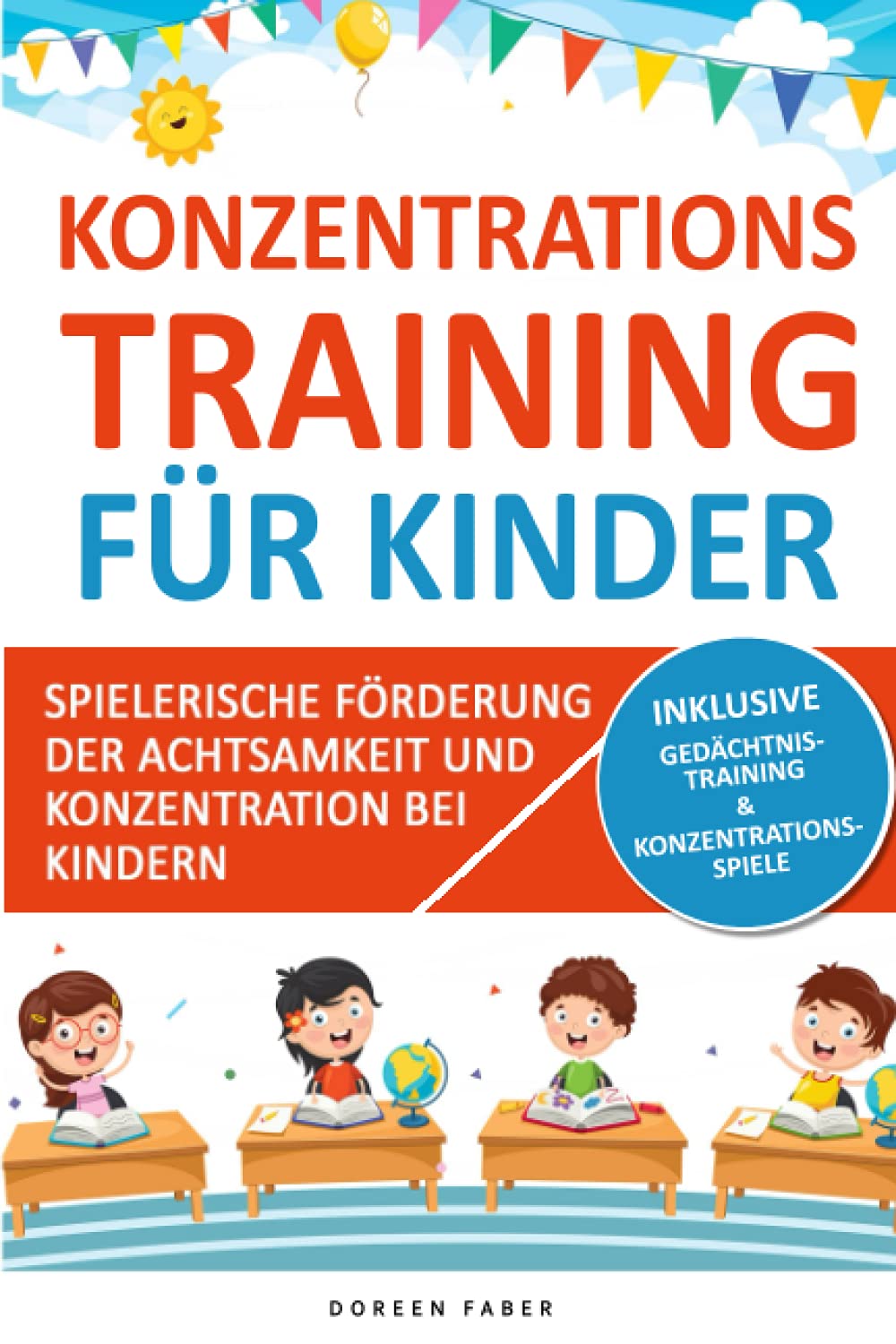 Konzentrationstraining für Kinder - spielerische Förderung der Achtsamkeit und Konzentration bei Kindern: mehr Aufmerksamkeit und Stillsitzen durch gezielte Übungen für Kids ab 5 Jahren Manga
