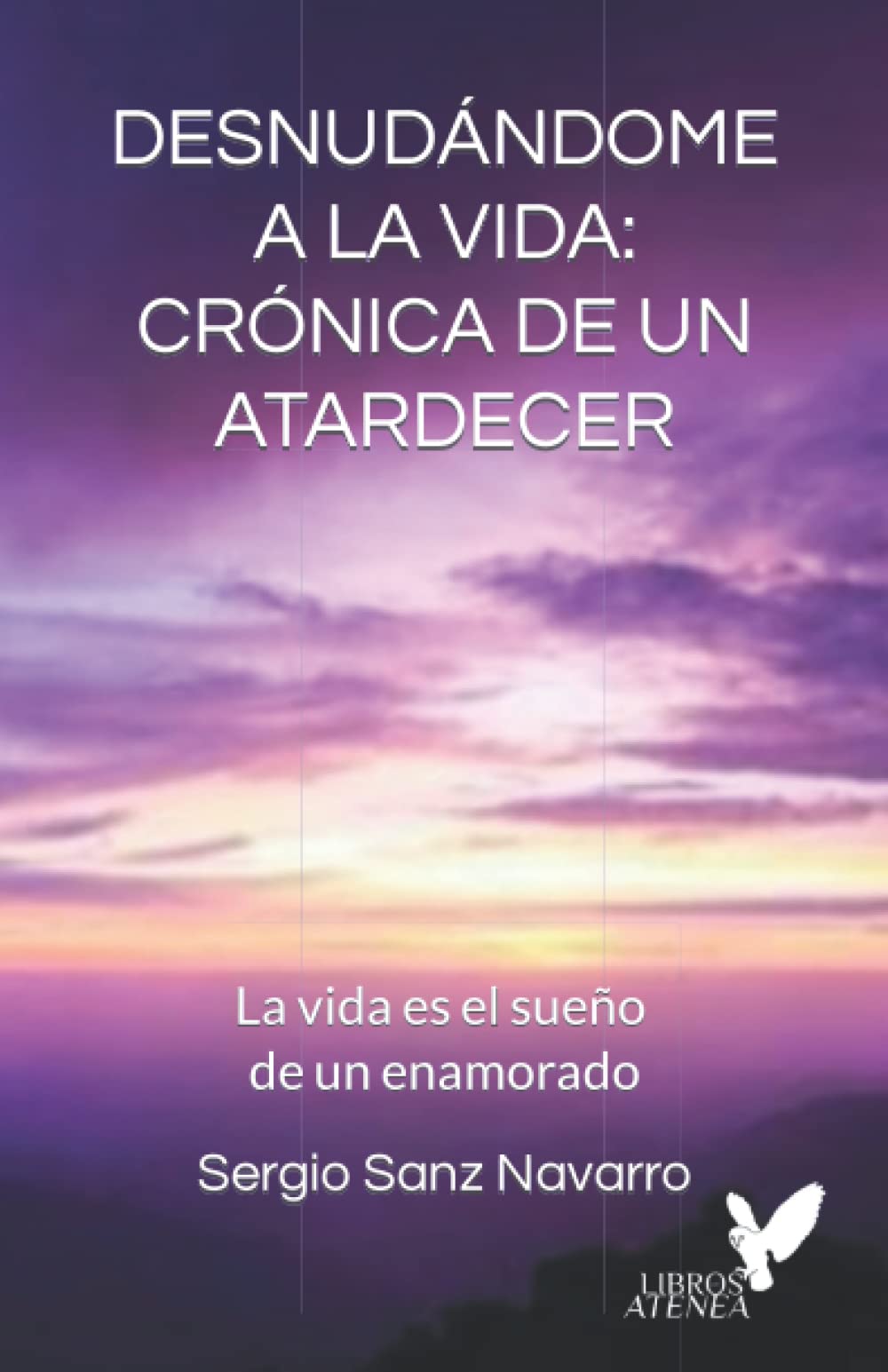 DESNUDÁNDOME A LA VIDA: CRÓNICA DE UN ATARDECER: La vida es el sueño de un enamorado book