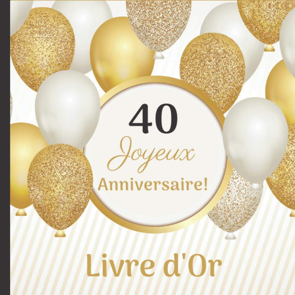 Joyeux Anniversaire! 40 ans: Livre d'Or Anniversaire Original. Complétez les phrases pré-remplies! Fous rires garantis! + Album photo à réaliser en fin de livre. Parents & Children